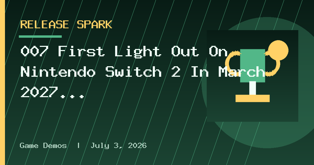 007 First Light Out On Nintendo Switch 2 In March 2027