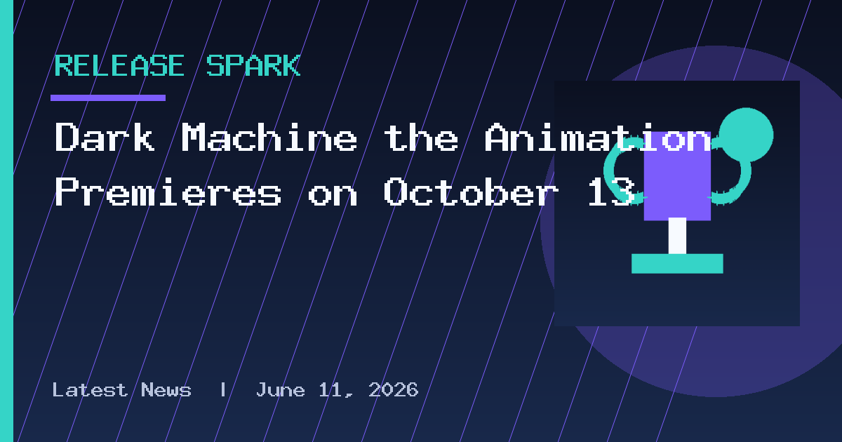 Dark Machine the Animation Premieres on October 13