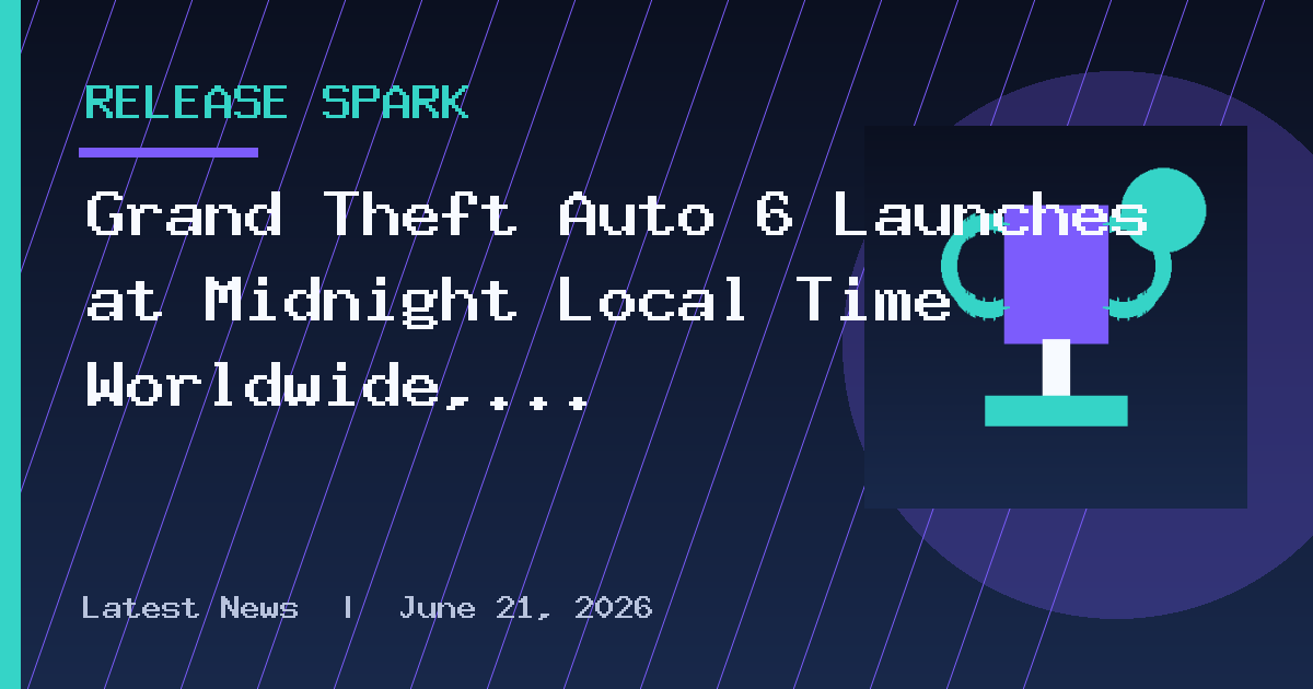 Grand Theft Auto 6 Launches at Midnight Local Time Worldwide, per PlayStation