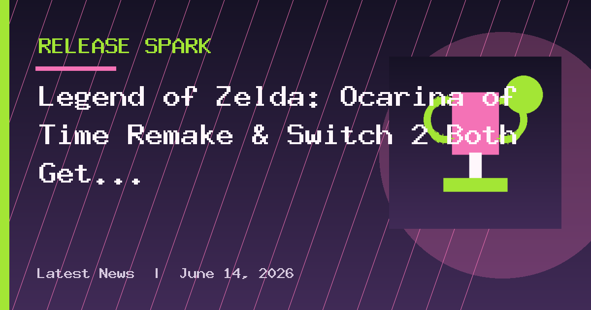 Legend of Zelda: Ocarina of Time Remake & Switch 2 Both Get Release Dates