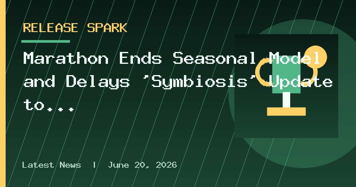 Marathon Ends Seasonal Model and Delays ‘Symbiosis’ Update to December