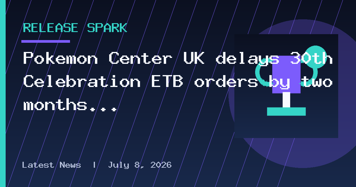 Pokemon Center UK delays 30th Celebration ETB orders by two months on release