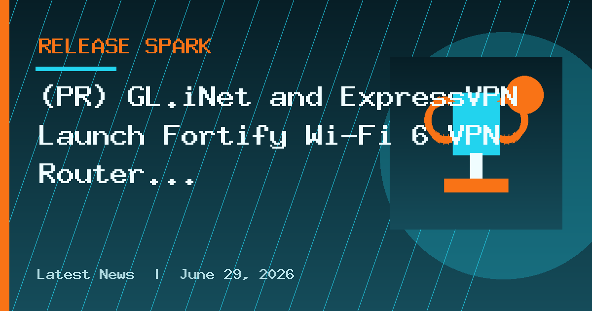 (PR) GL.iNet and ExpressVPN Launch Fortify Wi-Fi 6 VPN Router